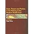 State, Power and Politics in the Making of the Modern Middle East