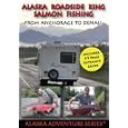 Alaska Roadside King Salmon Fishing From Anchorage to Denali by 