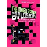 The Video Game Explosion: A History from PONG to PlayStation and Beyond