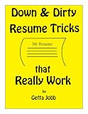 Down and Dirty Resume Tricks that Really Work