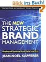 The New Strategic Brand Management. Creating and Sustaining Brand Equity Long Term (New Strategic Brand Management: Creating & Sustaining Brand Equity)