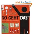 So geht das! Das ultimative Anleitungsbuch. 500 Dinge und wie man sie macht