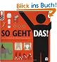 So geht das! Das ultimative Anleitungsbuch. 500 Dinge und wie man sie macht