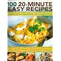 100 20-Minute Easy Recipes: Tempting ideas for healthy quick-cook meals, from energizing lunches and light bites to inspirational meat and vegetable dishes;