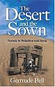 The Desert and the Sown: Travels in Palestine and Syria