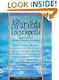 The Ayurveda Encyclopedia: Natural Secrets to Healing, Prevention, & Longevity