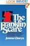 The Franklin Scare: A Novel about the True Life and War-Time of Franklin Delano Roosevelt, Eleanor Roosevelt, J. Edgar Hoover, and a Sailor Named Oliver Beebe
