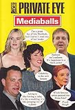 Mediaballs : all the world's best media rubbish, including, the stupidest quiz show answers, the worst misprints, the most pretentious writers, the silliest actors