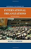 Historical Dictionary of International Organizations (Historical Dictionaries of International Organizations Series)