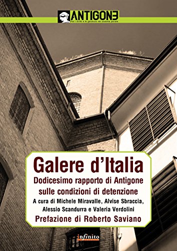 Galere d'Italia: Dodicesimo rapporto di Antigone sulle condizioni di detenzione (Italian Edition)
