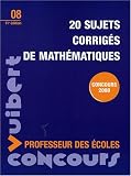 20 sujets corrig�s de math�matiques : Concours professeur des �coles