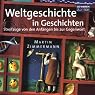 H&ouml;rbuch Weltgeschichte in Geschichten. Streifzüge von den Anfängen bis zur Gegenwart