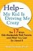 Help--My Kid is Driving Me Crazy: The 17 Ways Kids Manipulate Their Parents, and What You Can Do About It Help--My Kid is Driving Me Crazy: The 17 Ways Kids Manipulate Their Parents, and What You Can Do About It