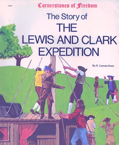 The Story of the Lewis and Clark Expedition (Cornerstones of Freedom (Paperback))