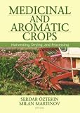 Medicinal And Aromatic Crops: Harvesting, Drying, and Processing