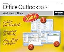 Microsoft Office Outlook 2007 auf einen Blick: Jubiläumsausgabe. Leicht verständlich. Komplett in Farbe. Am Bild erklärt