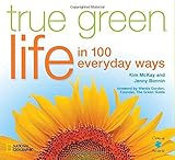 True green life in 100 everyday ways