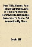 Pam Tillis Albums: Pam Tillis Discography, Just in Time for Christmas, Homeward Looking Angel, Sweethearts Dance, Put Yourself in My Pla