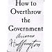 How to Overthrow the Government