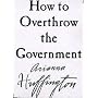 How to Overthrow the Government