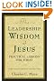 The Leadership Wisdom of Jesus: Practical Lessons for Today