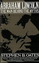 Abraham Lincoln: The Man Behind The Myths