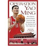 Operation Yao Ming: The Chinese Sports Empire, American Big Business, and the Making of an NBA Superstar book cover