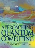 Approaching Quantum Computing Dan C. Marinescu, Gabriela M. Marinescu