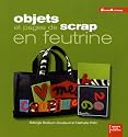 Objets et pages de scrap en feutrine (ancien prix &eacute;diteur 15 euros)