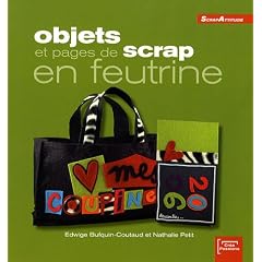 Objets et pages de scrap en feutrine (ancien prix �diteur 15 euros)