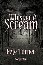  Whisper A Scream: Noche Files I