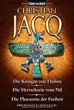 Die K&ouml;nigin von Theben - Die Herrscherin vom Nil - Die Pharaonin der Freiheit: Drei Romane in einem Band - Christian Jacq
