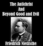 The Antichrist AND Beyond Good and Evil