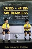 Loving + hating mathematics : challenging the myths of mathematical life
