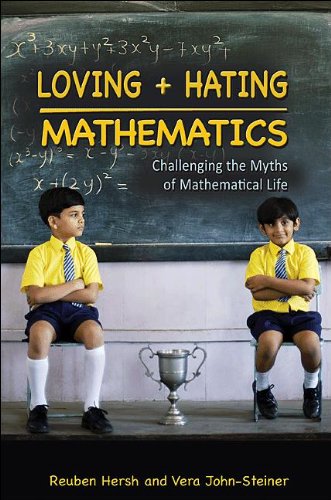 Loving and Hating Mathematics: Challenging the Myths of Mathematical Life