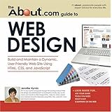 About.com Guide to Web Design: Build and Maintain a Dynamic, User-Friendly Web Site Using HTML, CSS and Javascript (About.com Guides)