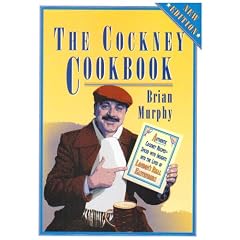The Cockney Cook Book: Authentic Cockney Recipes Spiced with the Insights into the Lives of London's Real Eastenders (London Pride Collection)