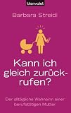 Produkt-Bild: Kann ich gleich zur&uuml;ckrufen?: Der allt&auml;gliche Wahnsinn einer berufst&auml;tigen Mutter