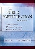 The Public Participation Handbook: Making Better Decisions Through Citizen Involvement
