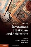 Evolution in Investment Treaty Law and Arbitration