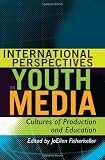 International Perspectives on Youth Media (Mediated Youth)