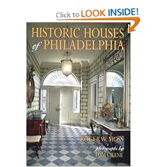 Historic Houses of Philadelphia : A Tour of the Region's Museum Homes