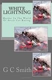White Lightning: Murder In The World Of Stock Car Racing