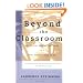 Beyond the Classroom: Why School Reform Has Failed and What Parents Need to Do