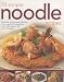 70 Simple Noodle Recipes: Deliciously Quick and Easy Dishes from China, Japan and South-East Asia, Shown Step-by-step in 250 Colour Photographs