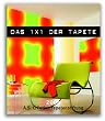 Das 1x1 der Tapete - 2007: Ein Lehrbuch f�r Handwerker und alle, die es werden wollen