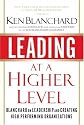 Leading at a Higher Level: Blanchard on Leadership and Creating High Performing Organizations