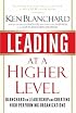 Leading at a Higher Level: Blanchard on Leadership and Creating High Performing Organizations