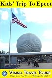 EPCOT TOUR FOR KIDS - A Self-guided Walking Tour - includes insider tips and photos of all locations- explore on your own schedule- Like having a friend show you around! (Visual Travel Tours)