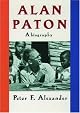 Alan Paton: A Biography by Peter F. Alexander